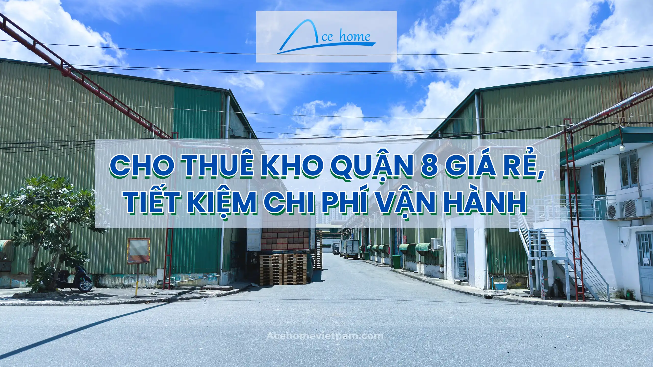 Cho thuê kho quận 8 giá rẻ, tiết kiệm chi phí vận hành